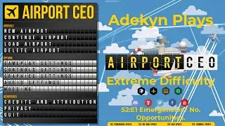 S2:E1 Airport CEO - Extreme Difficulty - Emergencies? No. Opportunities.