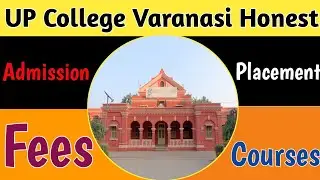 UP COLLEGE VARANASI की सच्चाई | UP College Varanasi Full Honest Review, Placement, Fees, Courses