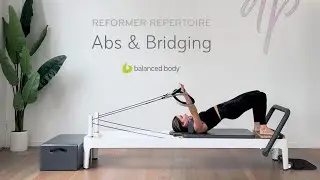 Reformer Repertoire: Abs & Bridging - Essential Pilates Sequences for Core & Spine