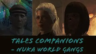 Tales Companions - Nuka World Gangs Compilation (Fallout 4 Mods)