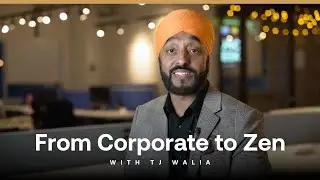 From Corporate to Zen With TJ Walia