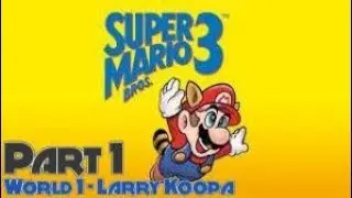 Super Mario Bros. 3 (NES) ~ Part 1 - World 1 - Larry Koopa