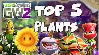 TOP 5 PLANTS ! Plants VS Zombies Garden Warfare 2