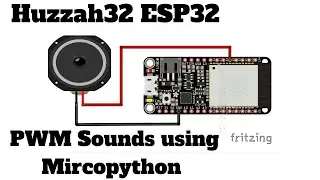 Huzzah32 ESP32: PWM Sounds using Micropython