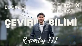 Boğaziçi Çeviribilim Röportajı | Kuzey Kampüs, Güney’den iyidir (The First of the First 3/5)