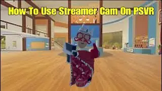 How To Use Streamer Cam On PSVR In Rec Room