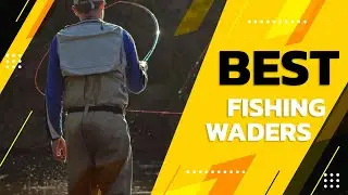 Best Fishing Waders in 2022 – Popular Products Reviewed!