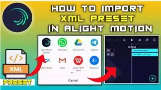 HOW TO IMPORT ALIGHT MOTION PRESET || IMPORT PROJECT FILE ON ALIGHT MOTION || XML