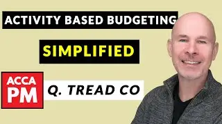 Activity Based Budgeting SIMPLIFIED | ACCA PM | Q Tread Co Debrief