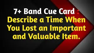 Describe a Time When You Lost an Important and Valuable Item - IELTS Cue Card Sample Answer