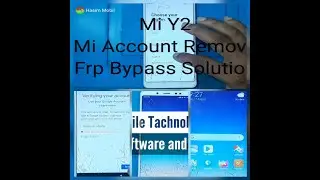 Mi Y2 Frp Bypass Mi Account Remove Solution 100%