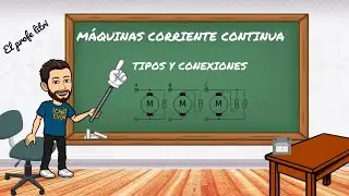 Máquinas de corriente continua (2): Conexiones motores Corriente Continua