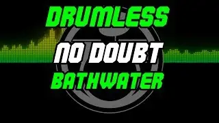 Bathwater by No Doubt - Drumless - Backing Track - Play Along