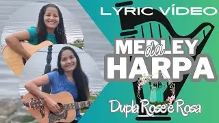 Medley da Harpa |Lyric Vídeo| Dupla Rose e Rosa