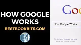 How Google Works | Eric Schmidt & Jonathan Rosenberg | Book Summary