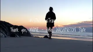 #ruthiliciousTravels || Thank You, MAINE - Hello, WASHINGTON State