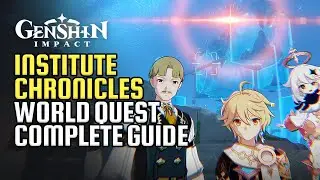 Fontaine Research Institute Chronicles World Quest | Complete Guide & Walkthrough | Genshin Impact