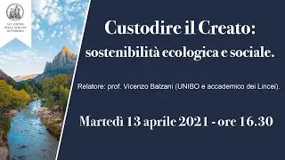Custodire il Creato: sostenibilità ecologica e sociale