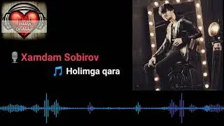 Xamdam Sobirov - Holimga qara (music version)