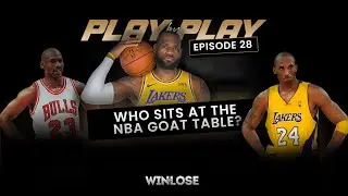 Play by Play Episode 28: Who Sits At The NBA Goat Table? #GOAT #LEBRONJAMES #MicahelJordan