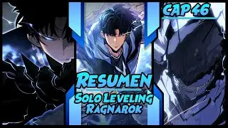 RESUMEN Solo LEVELING Ragnarok CAP 46 🔶 