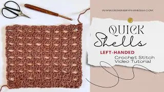 Quick Shells Crochet Stitch LEFT-HANDED Tutorial