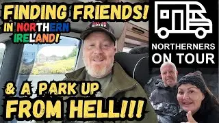 FRIENDS AND PARK UP FOES!! THE IRELAND MOTORHOME adventure STARTS!!