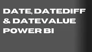 DATE, DATEDIFF & DATEVALUE Power BI- 27 || POWER BI DATE VS DATEDIFF VS DATEVALUE
