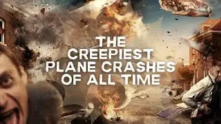 Top 5 Creepiest Plane Crashes of All Time