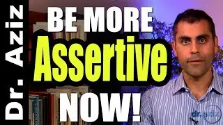 How To Be More Assertive Now!