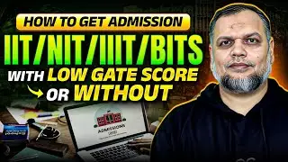 How To Get Admission IIT's/NIT's/IIIT's/BITS With Low GATE Score Or Without