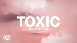 BoyWithUke - Toxic (lyrics) | 1 HOUR