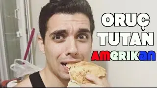 RAMAZAN Ayında Oruç Tutan AMERİKALI | American Fasting During RAMADAN in TURKEY