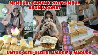 MEMBUAT BANYAK ROTI GEMBUL ABON & DONAT UNTUK OLEH-OLEH