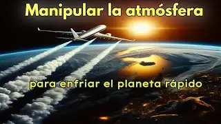 Como manipular el clima ¿Controlando el Calentamiento Global y el Cambio Climático?