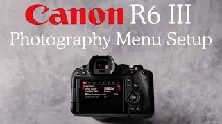 Canon R6 III Full Photography Menu Walkthrough
