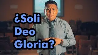 5. Soli Deo Gloria | 5 Solas | Iglesia Nacional Presbiteriana San Marcos