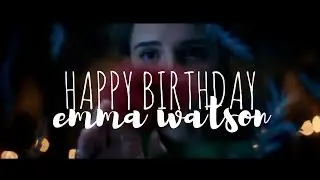Happy Birthday Emma Watson || Tribute
