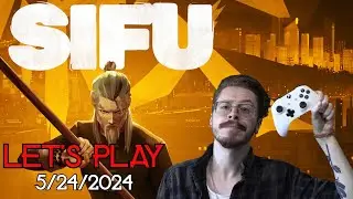 The Sifu-Play Grand Finale! Let's Play LIVE - Sifu (5/24/2024)
