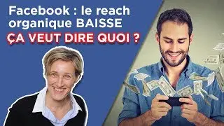 Facebook : le reach organique baisse mais ça veut dire quoi  ?