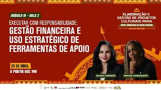 MÓDULO III - AULA 2 EXECUTAR COM RESPONSABILIDADE: GESTÃO FINANCEIRA E USO ESTRATÉGICO DE FERRAMENTA