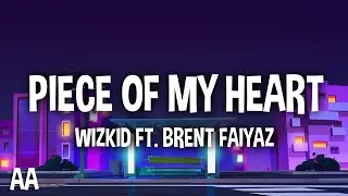 Wizkid - Piece of My Heart (Lyrics) ft. Brent Faiyaz