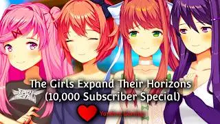 (DDLC Mod) - The Girls Expand Their Horizons (10,000 Subscriber Special)