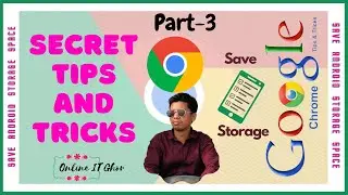 Google Chrome Tips and Tricks Bangla | Save Storage Space on Android/Smartphone | Online IT Ghor🔥🔥