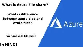 What is Azure file share? | Difference between blobs & file share | Azure for Beginners| In Hindi