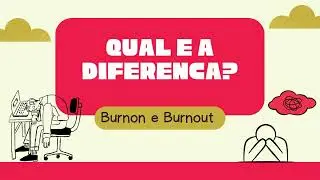 Qual a diferença entre Burnon e Burnout?