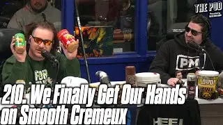 210. We Finally Get Our Hand on Smooth Cremeux | The Pod