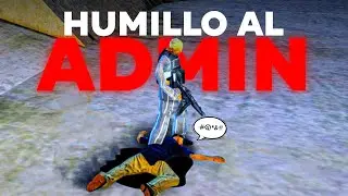 HUMILLO AL ADMIN, SE REVIVE Y LO DOMO (SAMP - GTA RP)