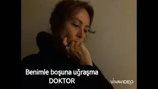 Benimle boşuna uğraşma DOKTOR...MÜNEVVER MERSİN