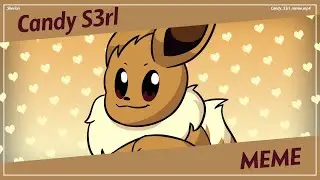 Candy S3rl MEME | Pokemon